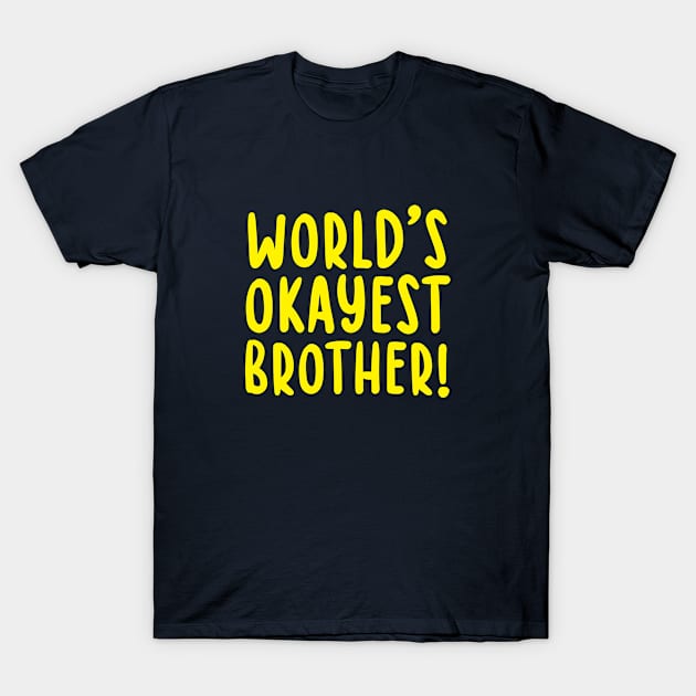 Mens Worlds Okayest Brother  Funny  Big Brother T-Shirt by TIHONA